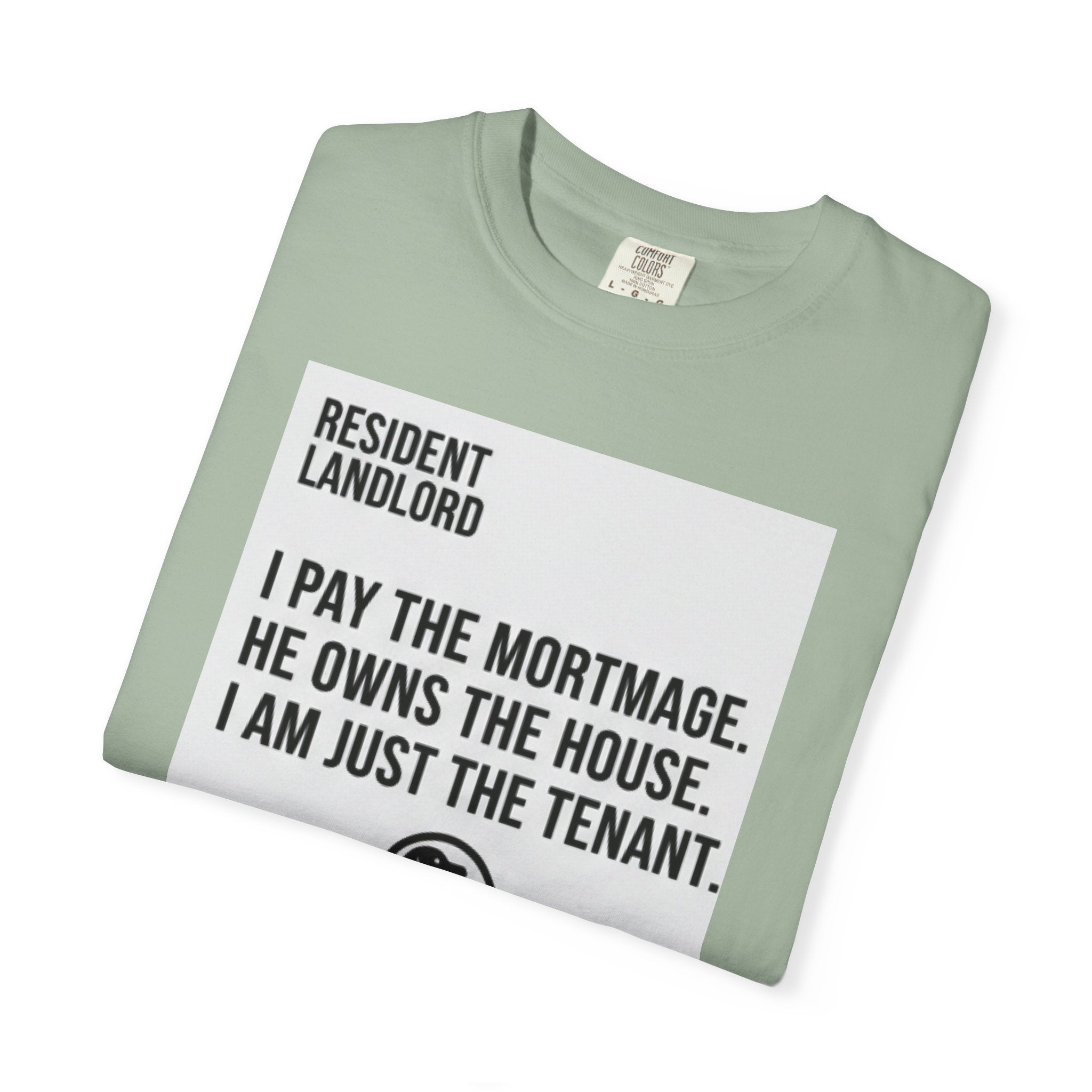 Resident Landlord I Pay The Mortgage I Am Just The Tenant T-shirt | Renter Rights Tee