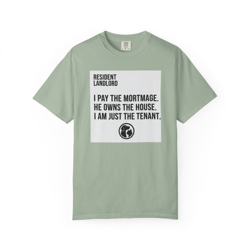 Resident Landlord I Pay The Mortgage I Am Just The Tenant T-shirt | Renter Rights Tee
