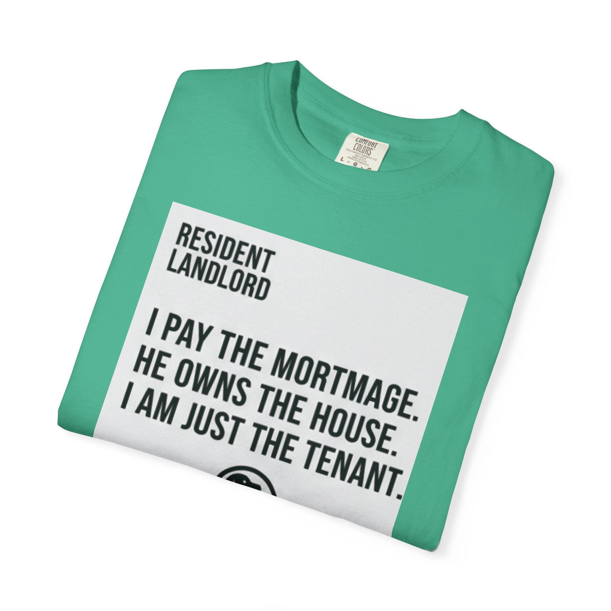 Resident Landlord I Pay The Mortgage I Am Just The Tenant T-shirt | Renter Rights Tee