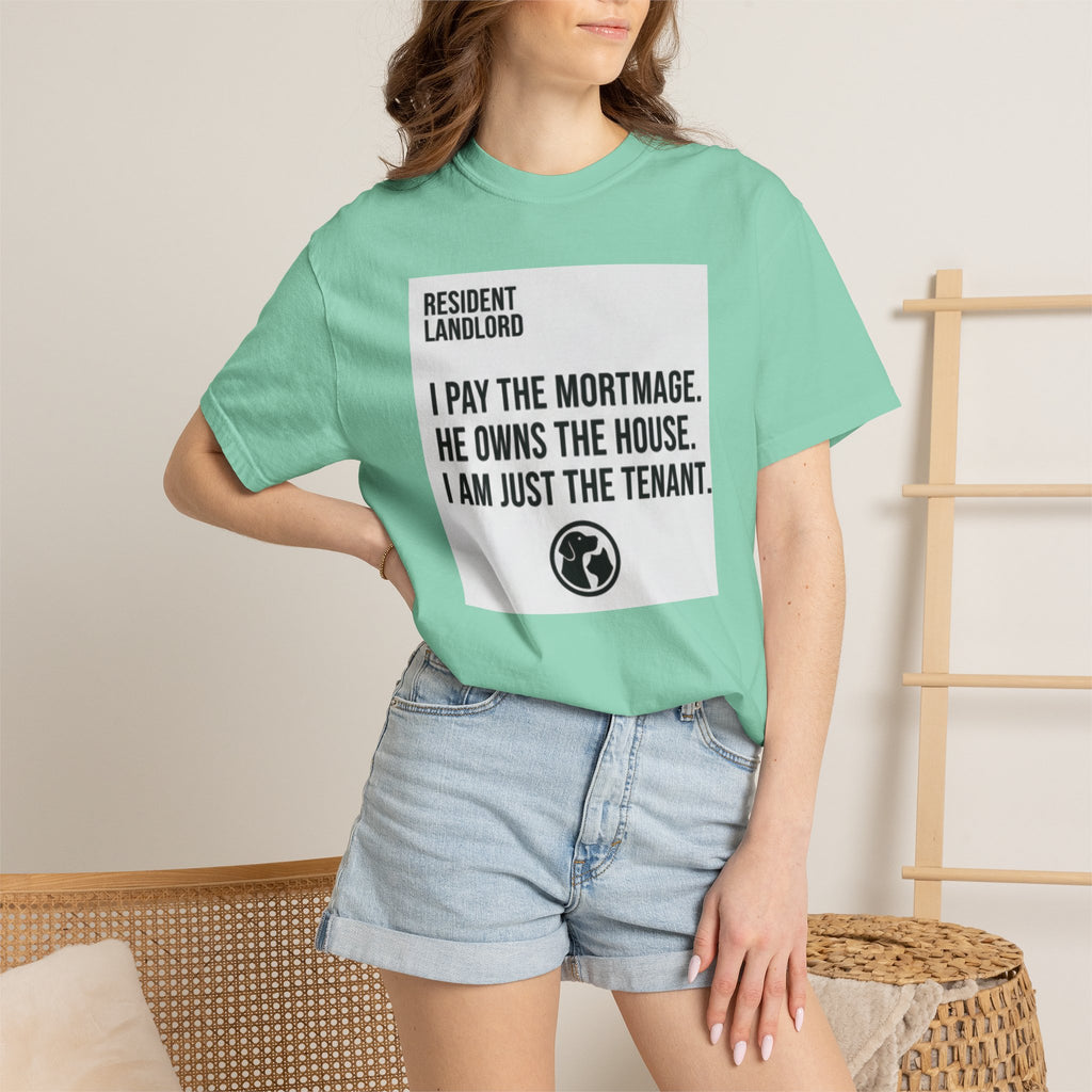 Resident Landlord I Pay The Mortgage I Am Just The Tenant T-shirt | Renter Rights Tee