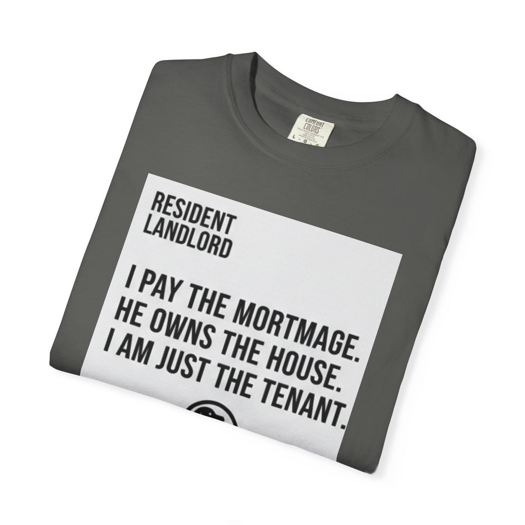 Resident Landlord I Pay The Mortgage I Am Just The Tenant T-shirt | Renter Rights Tee