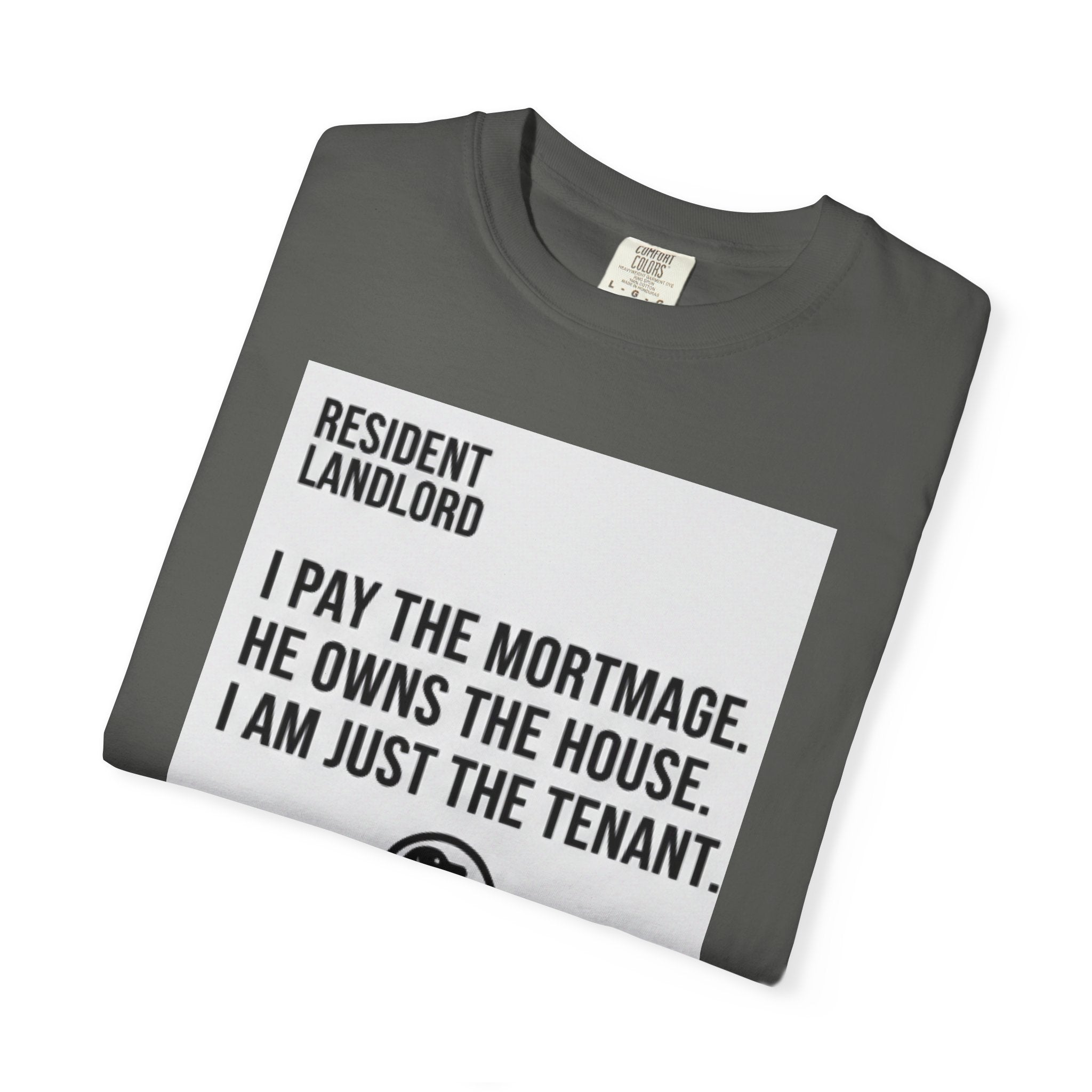 Resident Landlord I Pay The Mortgage I Am Just The Tenant T-shirt | Renter Rights Tee