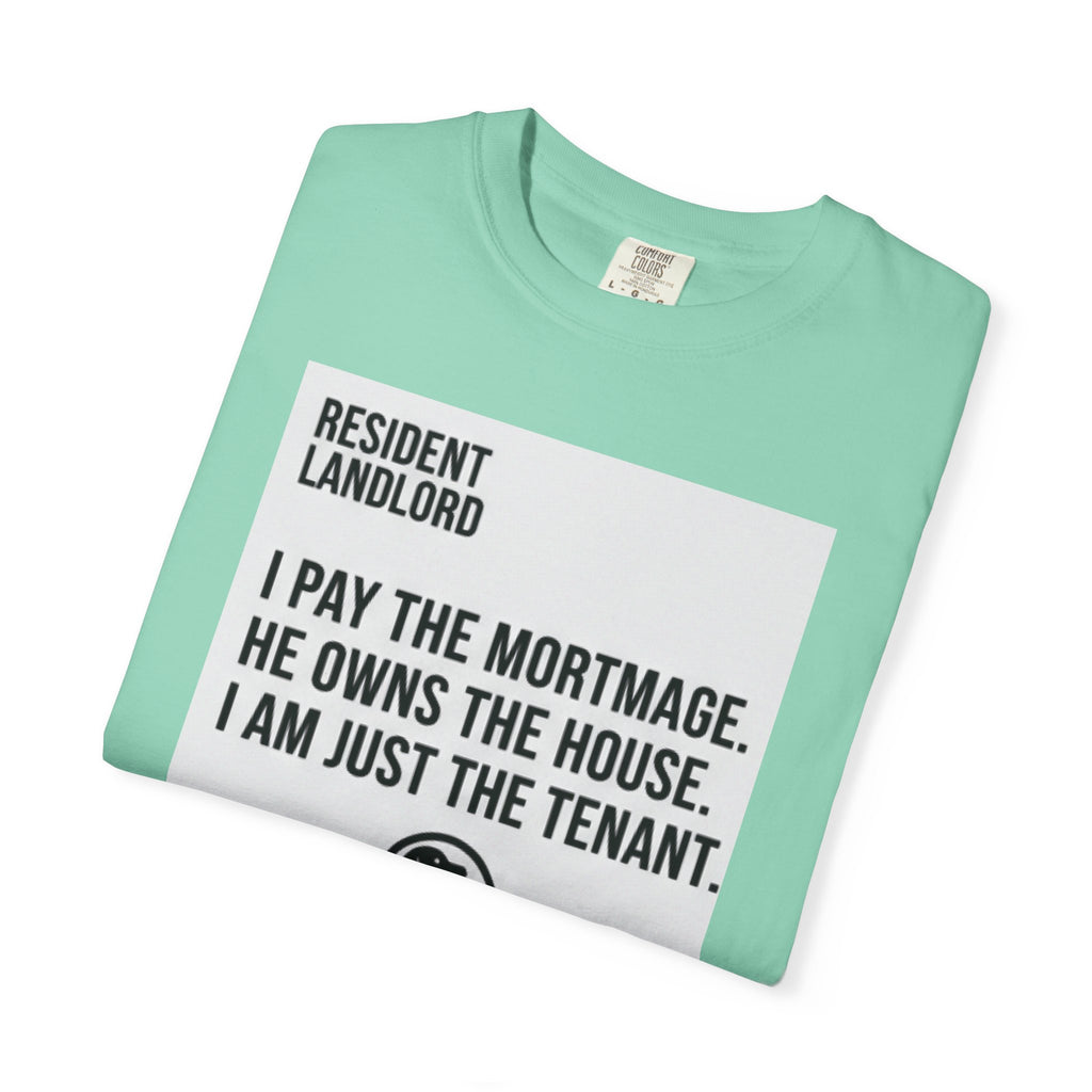 Resident Landlord I Pay The Mortgage I Am Just The Tenant T-shirt | Renter Rights Tee