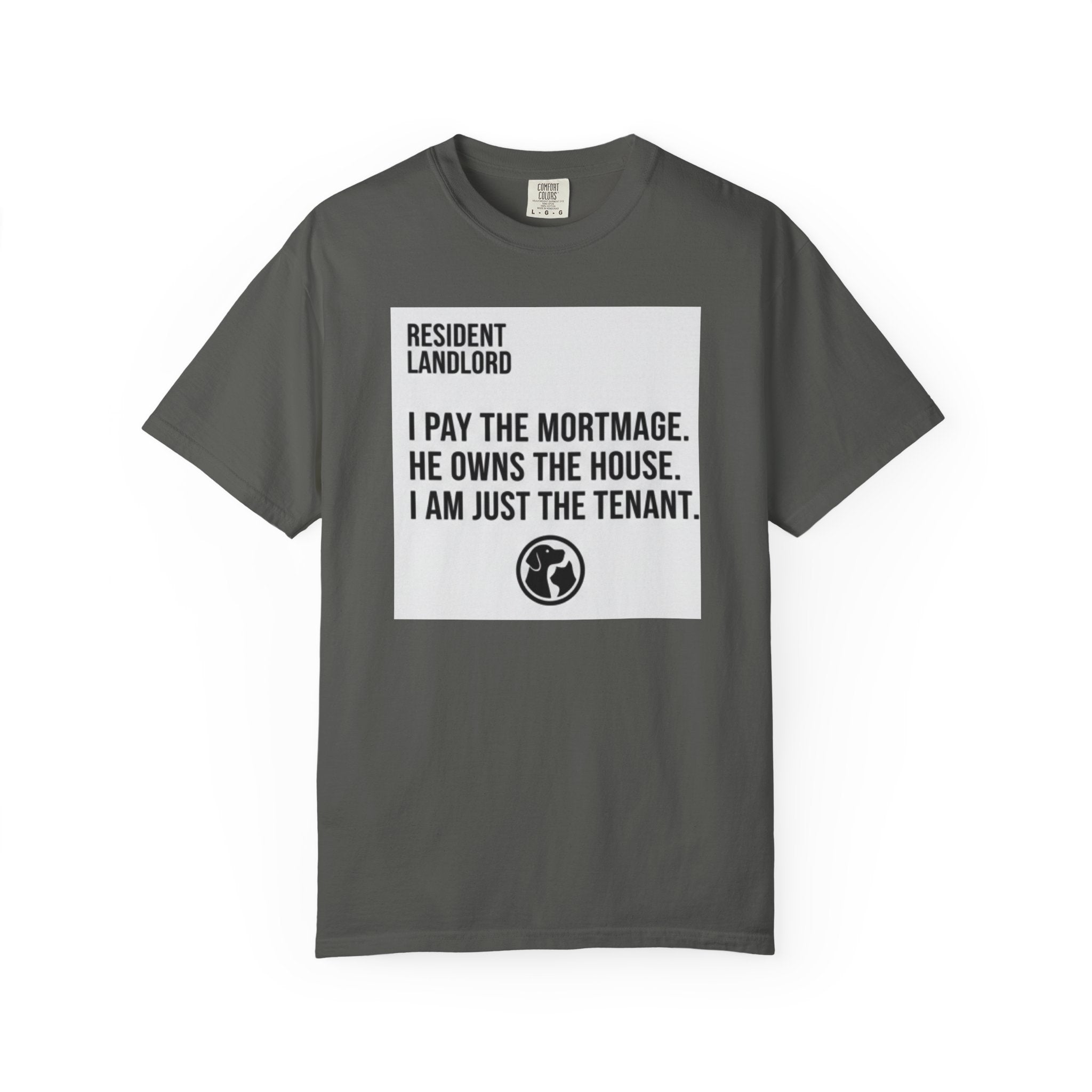 Resident Landlord I Pay The Mortgage I Am Just The Tenant T-shirt | Renter Rights Tee