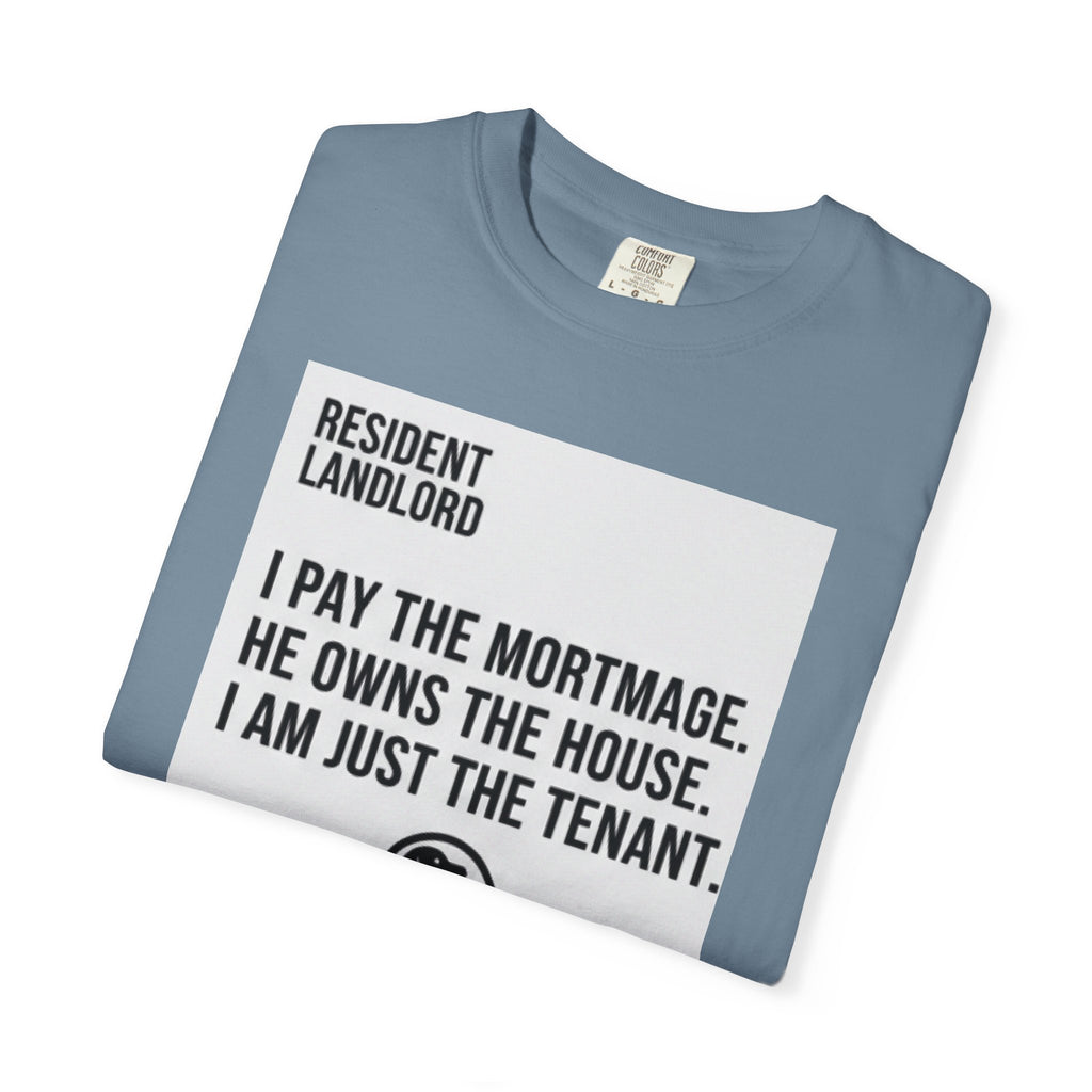 Resident Landlord I Pay The Mortgage I Am Just The Tenant T-shirt | Renter Rights Tee