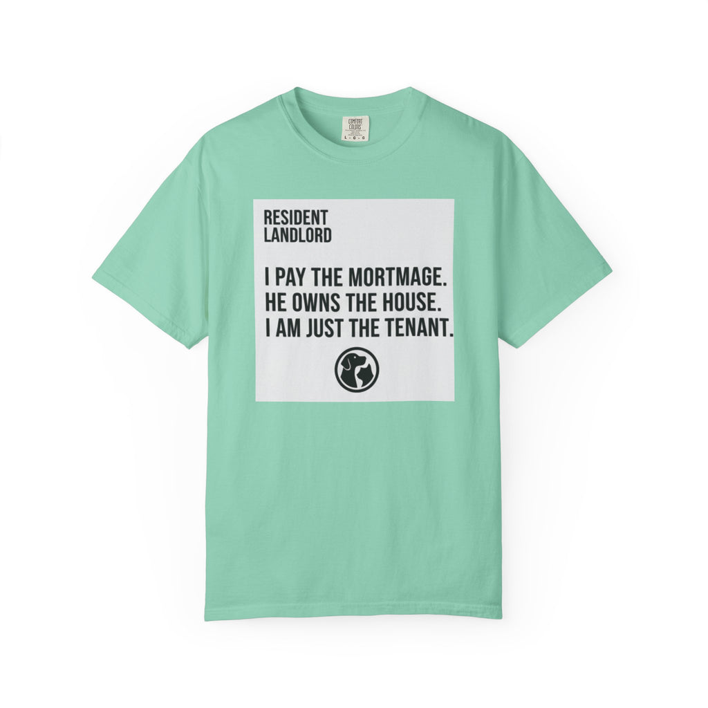 Resident Landlord I Pay The Mortgage I Am Just The Tenant T-shirt | Renter Rights Tee