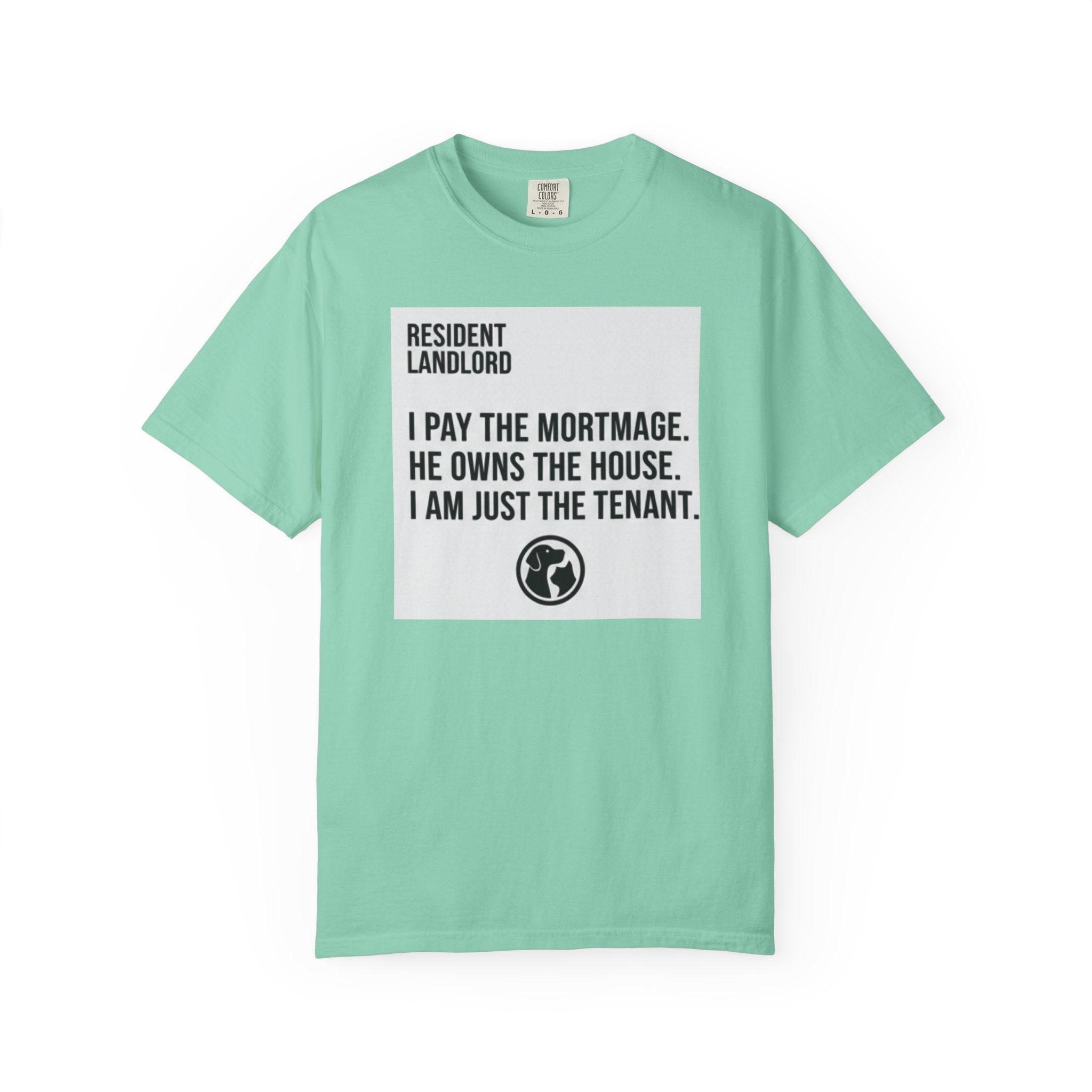 Resident Landlord I Pay The Mortgage I Am Just The Tenant T-shirt | Renter Rights Tee