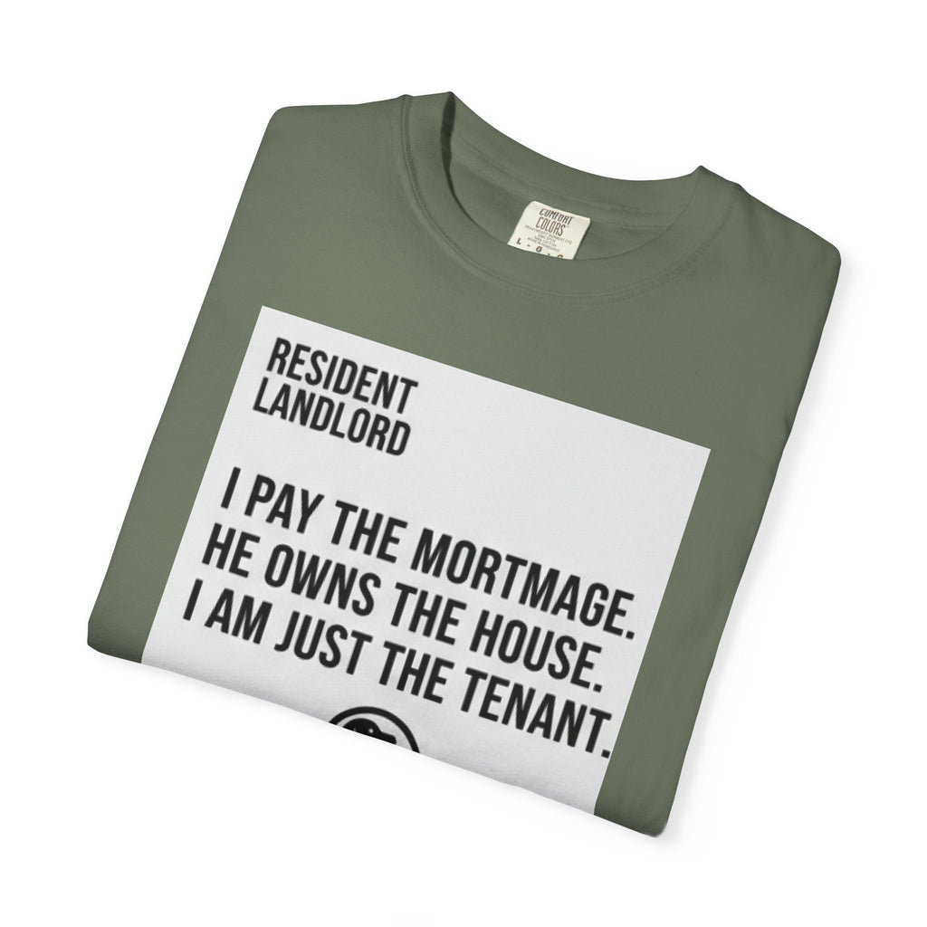 Resident Landlord I Pay The Mortgage I Am Just The Tenant T-shirt | Renter Rights Tee